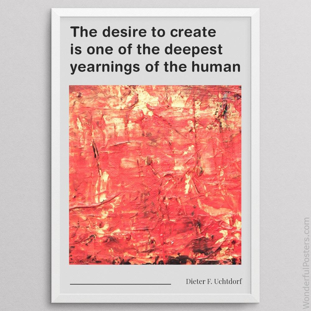 the-desire-to-create-is-one-of-the-deepest-yearnings-of-the-human-soul_1712022-QINS-D13-0-7670_1000_whiteframe.jpg