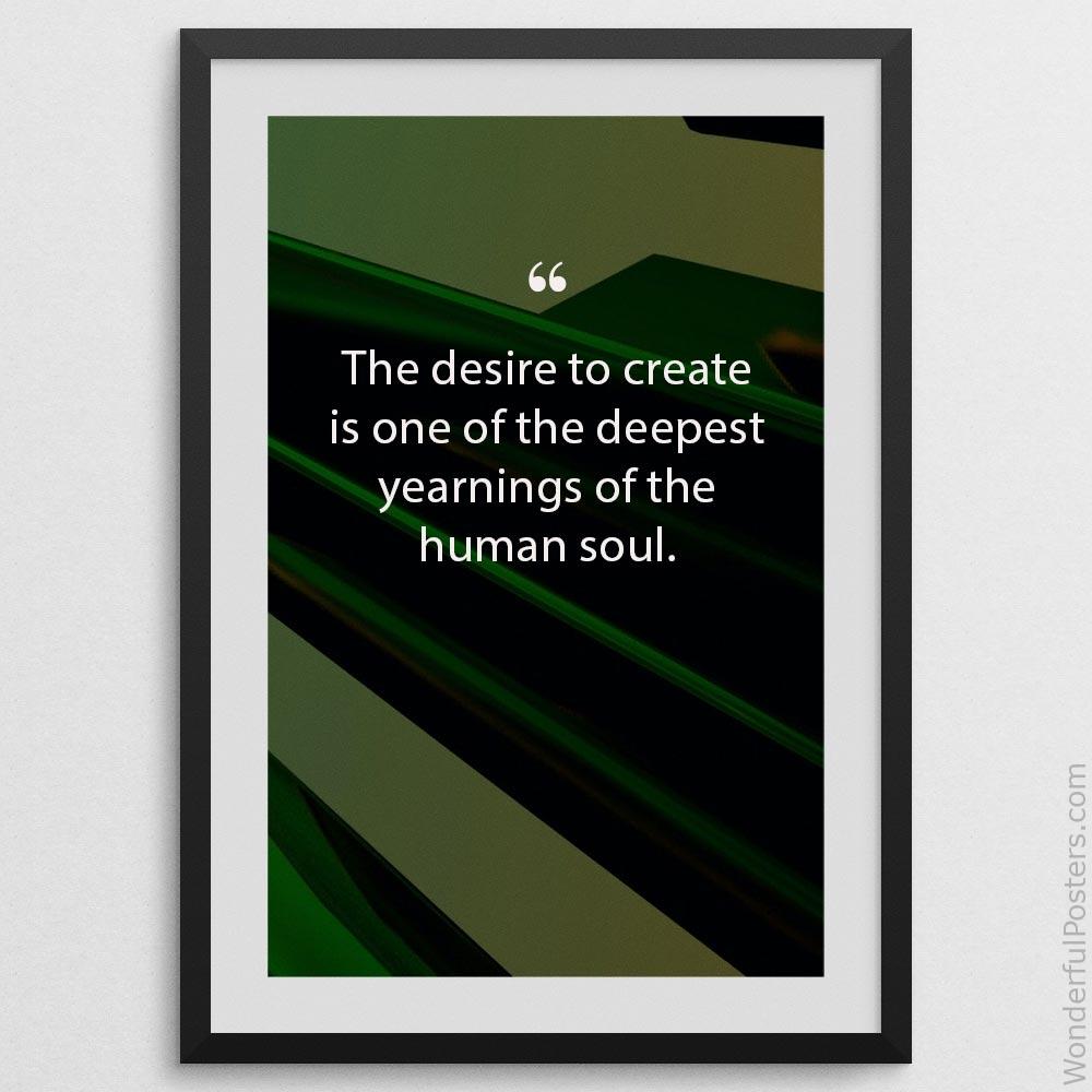 the-desire-to-create-is-one-of-the-deepest-yearnings-of-the-human-soul_1712022-QINS-D3-0-2836_1000_blackframe.jpg