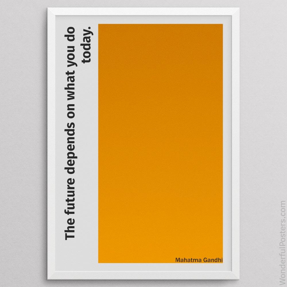 the-future-depends-on-what-you-do-today_1512022-QINS-D10-0-7772_1000_whiteframe.jpg