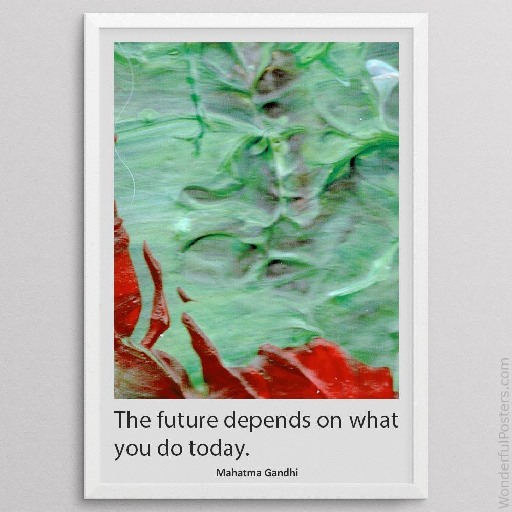 the-future-depends-on-what-you-do-today_1512022-QINS-D12-0-5705_1000_whiteframe.jpg
