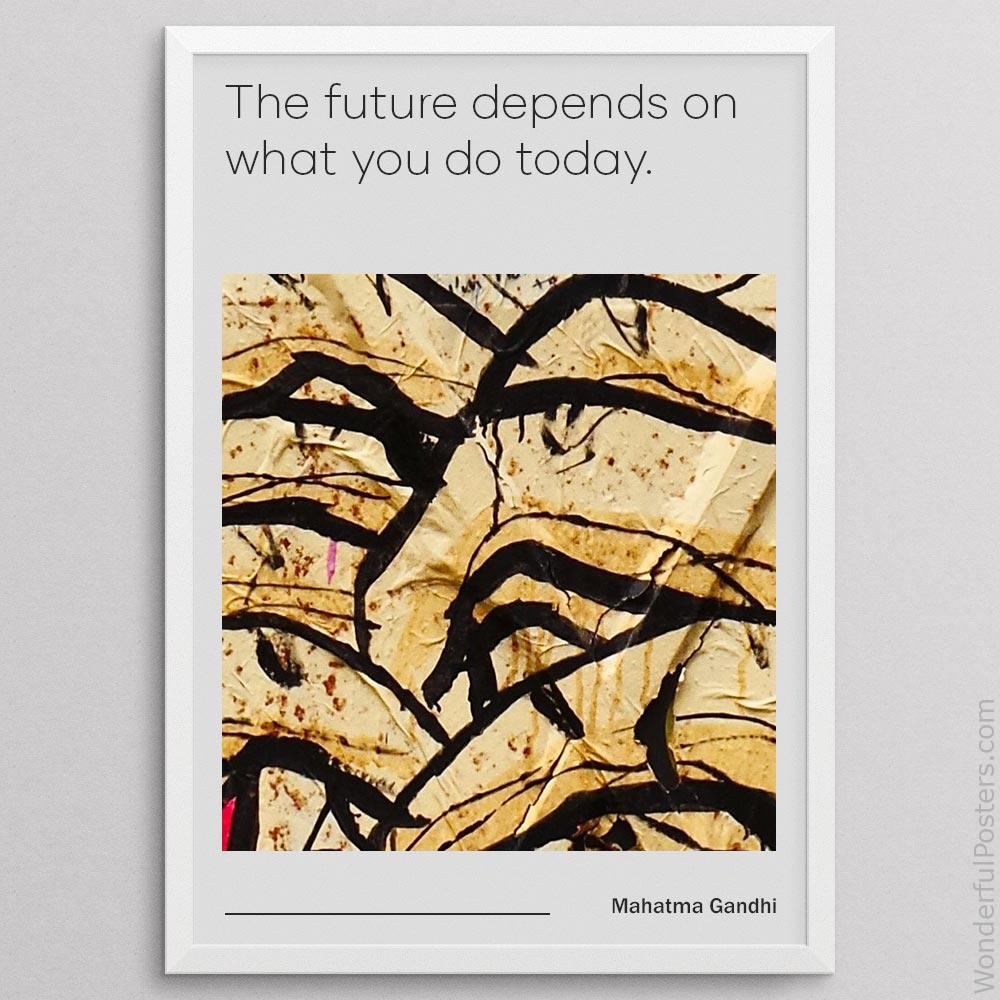 the-future-depends-on-what-you-do-today_1512022-QINS-D13-0-8941_1000_whiteframe.jpg