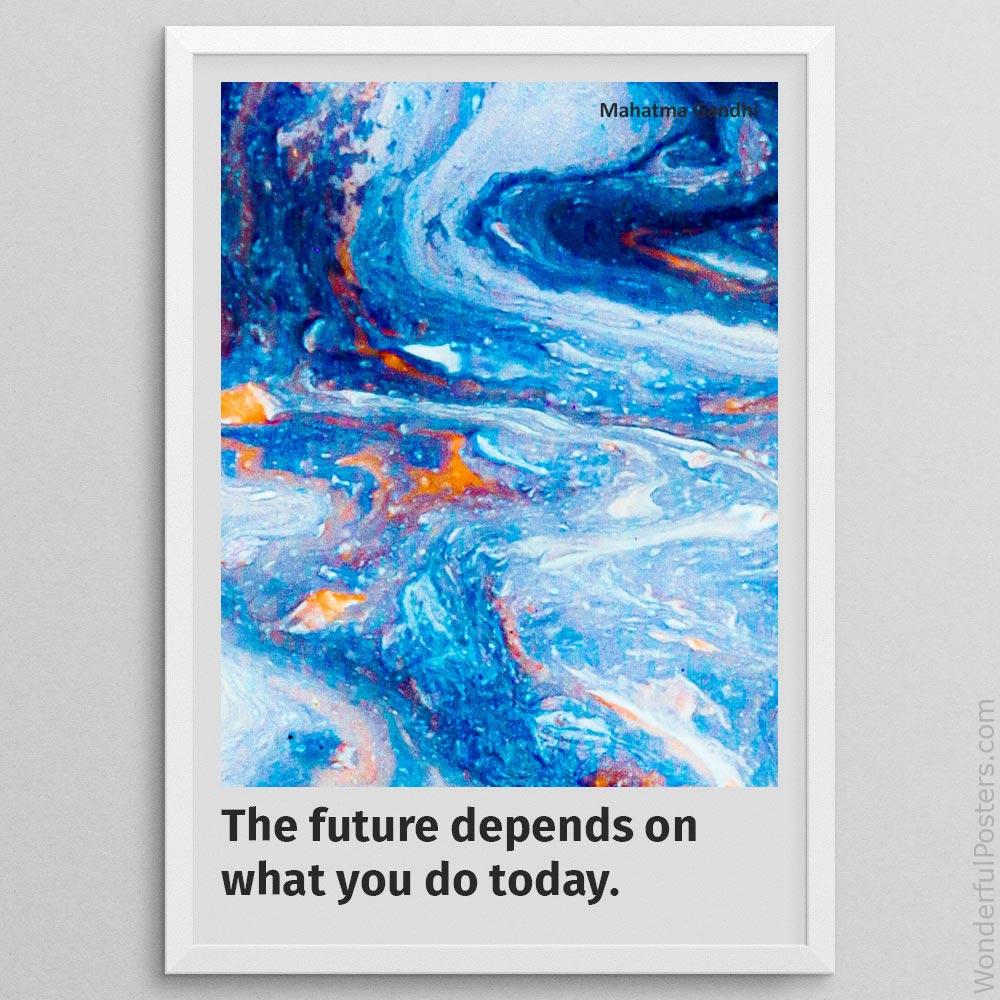 the-future-depends-on-what-you-do-today_1512022-QINS-D19-0-2117_1000_whiteframe.jpg
