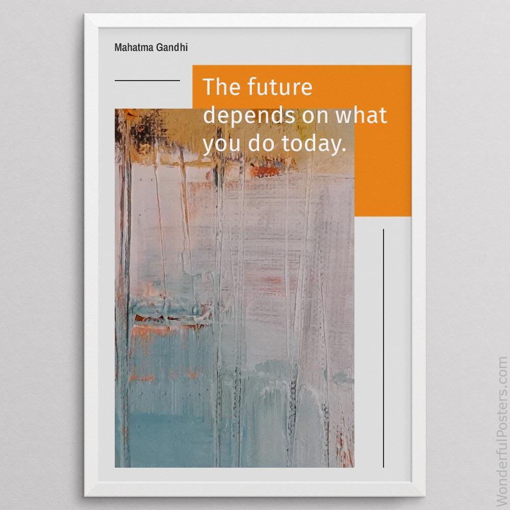 the-future-depends-on-what-you-do-today_1512022-QINS-D22-0-2965_1000_whiteframe.jpg