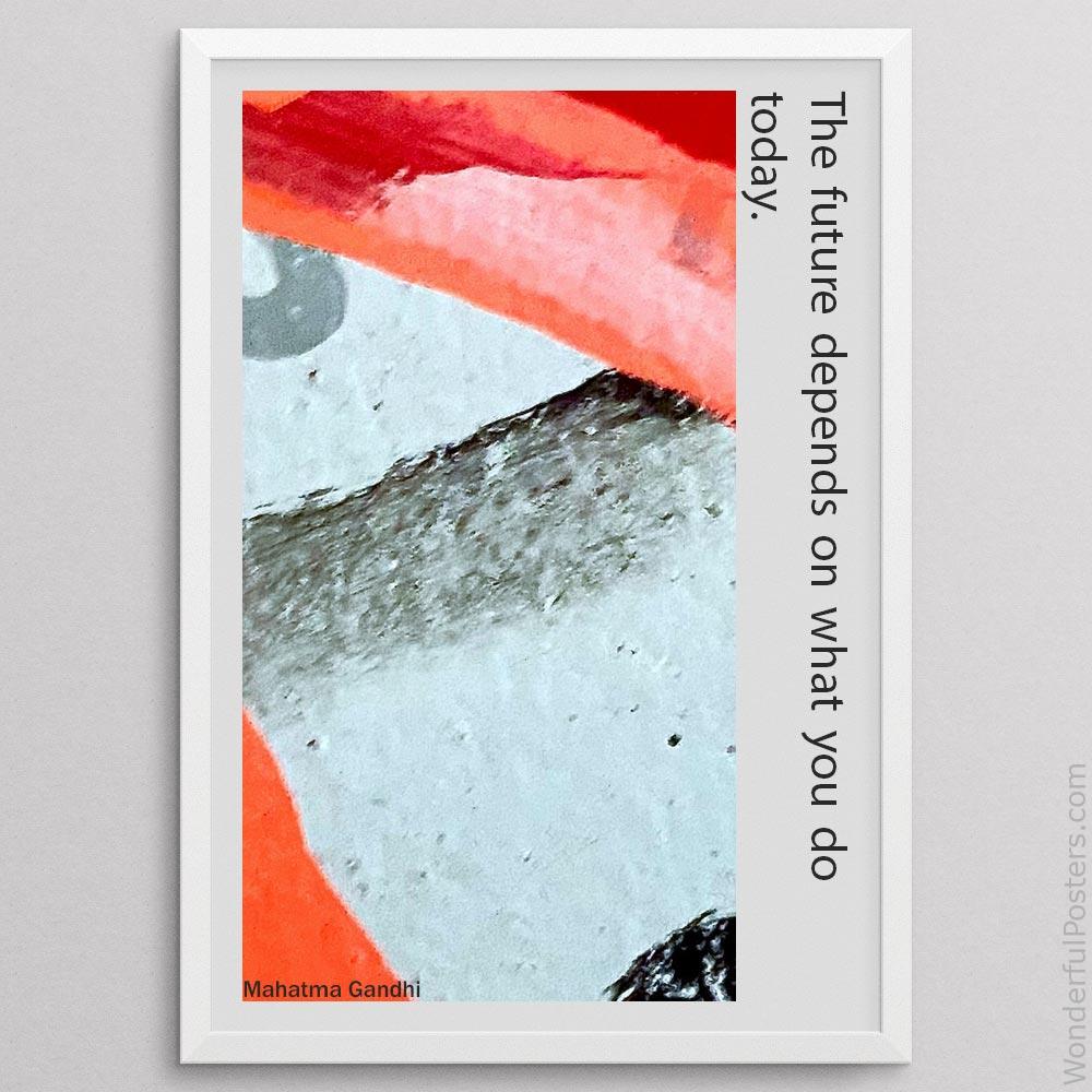 the-future-depends-on-what-you-do-today_1512022-QINS-D25-0-8005_1000_whiteframe.jpg
