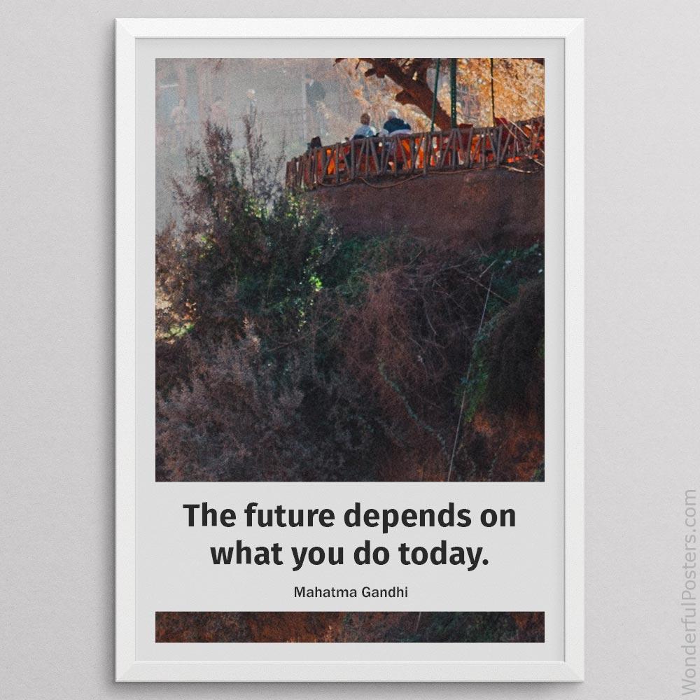 the-future-depends-on-what-you-do-today_1512022-QINS-D28-0-1986_1000_whiteframe.jpg