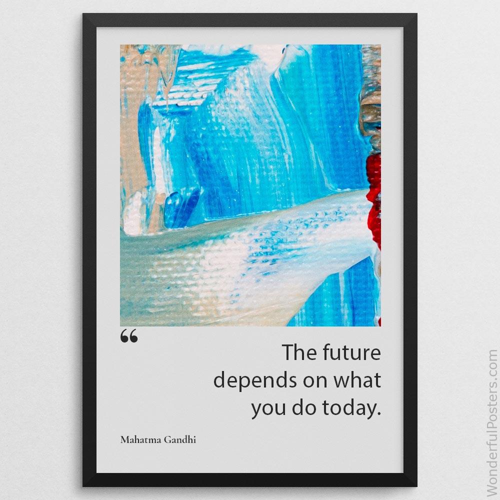 the-future-depends-on-what-you-do-today_1512022-QINS-D32-0-6924_1000_blackframe.jpg