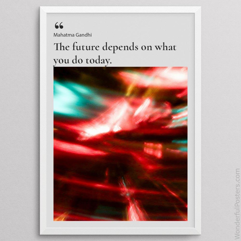 the-future-depends-on-what-you-do-today_1512022-QINS-D33-0-9640_1000_whiteframe.jpg