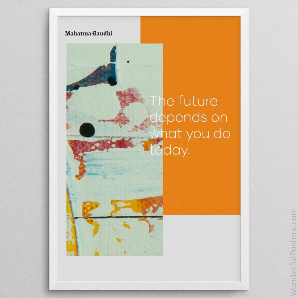 the-future-depends-on-what-you-do-today_1512022-QINS-D39D-0-1928_1000_whiteframe.jpg