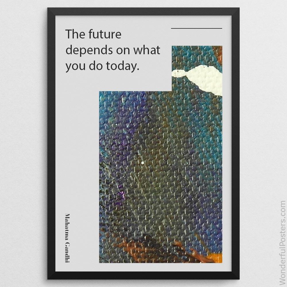 the-future-depends-on-what-you-do-today_1512022-QINS-D8-0-9082_1000_blackframe.jpg