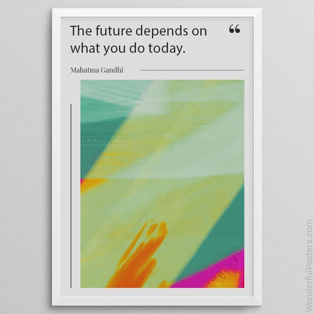 the-future-depends-on-what-you-do-today_2412022-QINS-D40-0-1738_1000_whiteframe.jpg