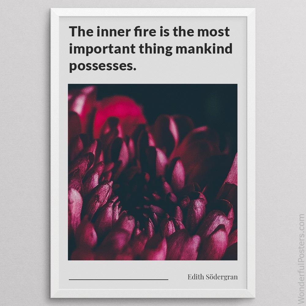 the-inner-fire-is-the-most-important-thing-mankind-possesses_1312022-QINS-D13-0-8496_1000_whiteframe.jpg