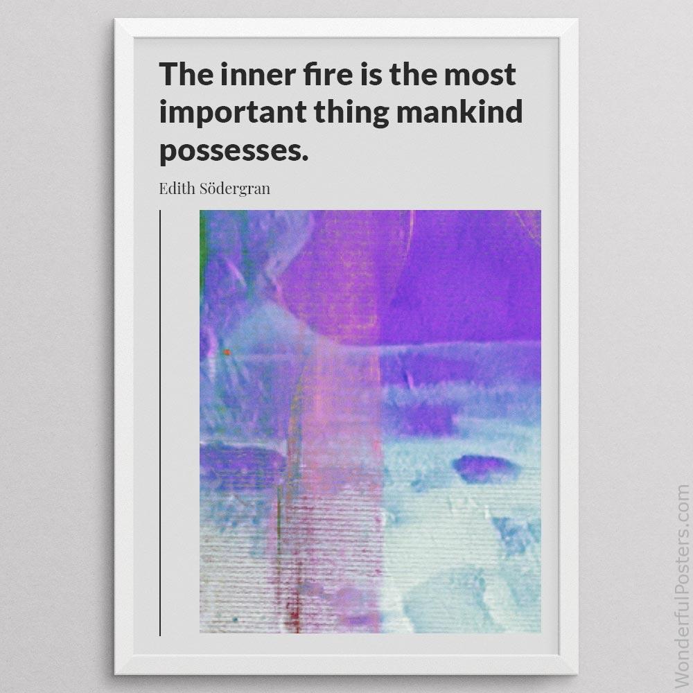 the-inner-fire-is-the-most-important-thing-mankind-possesses_1312022-QINS-D23-0-4045_1000_whiteframe.jpg