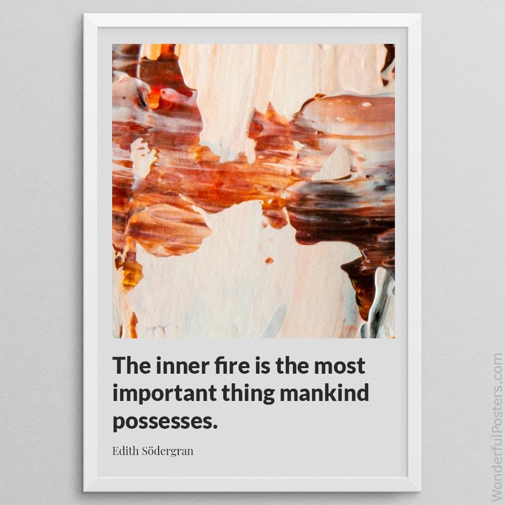 the-inner-fire-is-the-most-important-thing-mankind-possesses_1312022-QINS-D29-0-1414_1000_whiteframe.jpg
