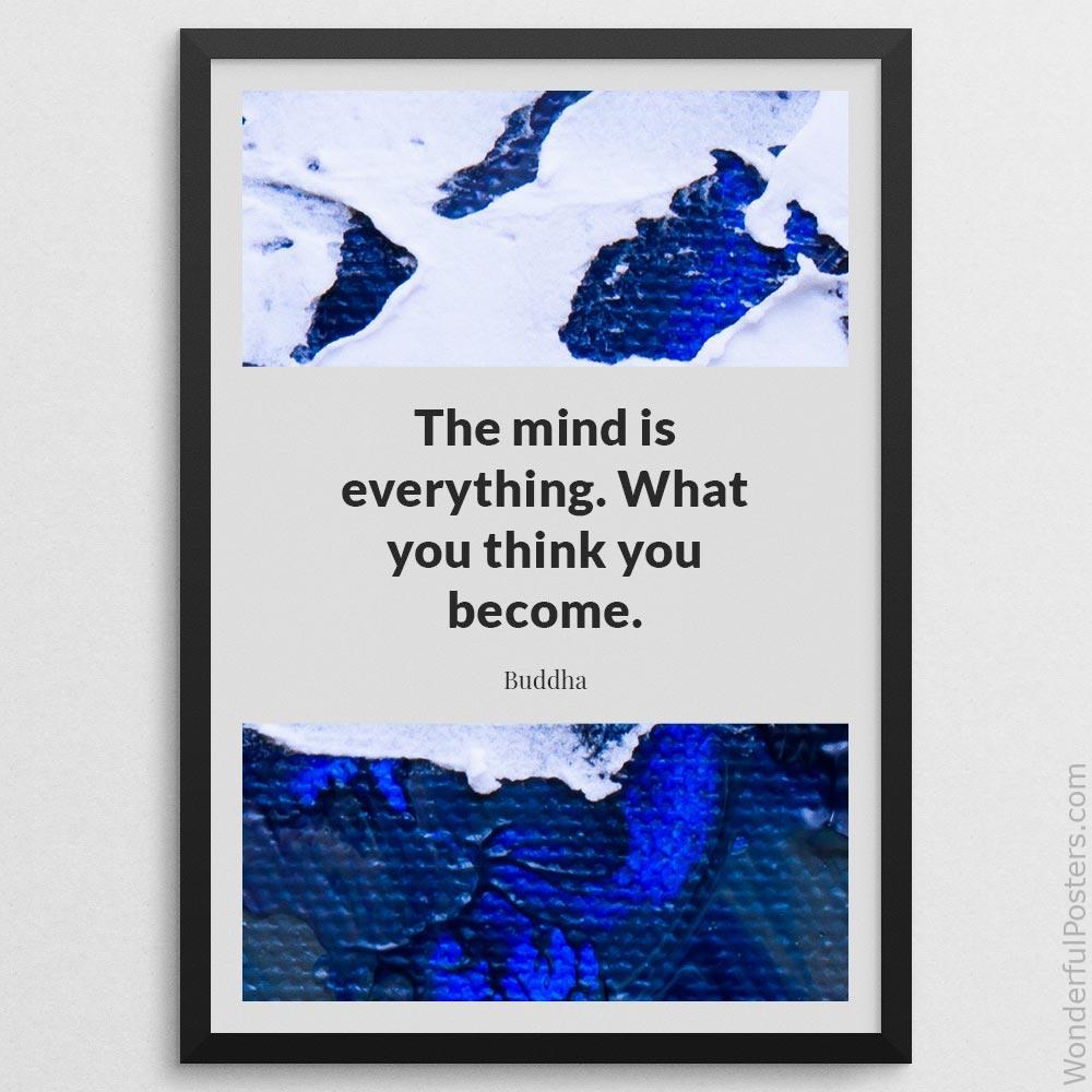 the-mind-is-everything-what-you-think-you-become_1012022-Q22-D11-0-8718_1000_blackframe.jpg
