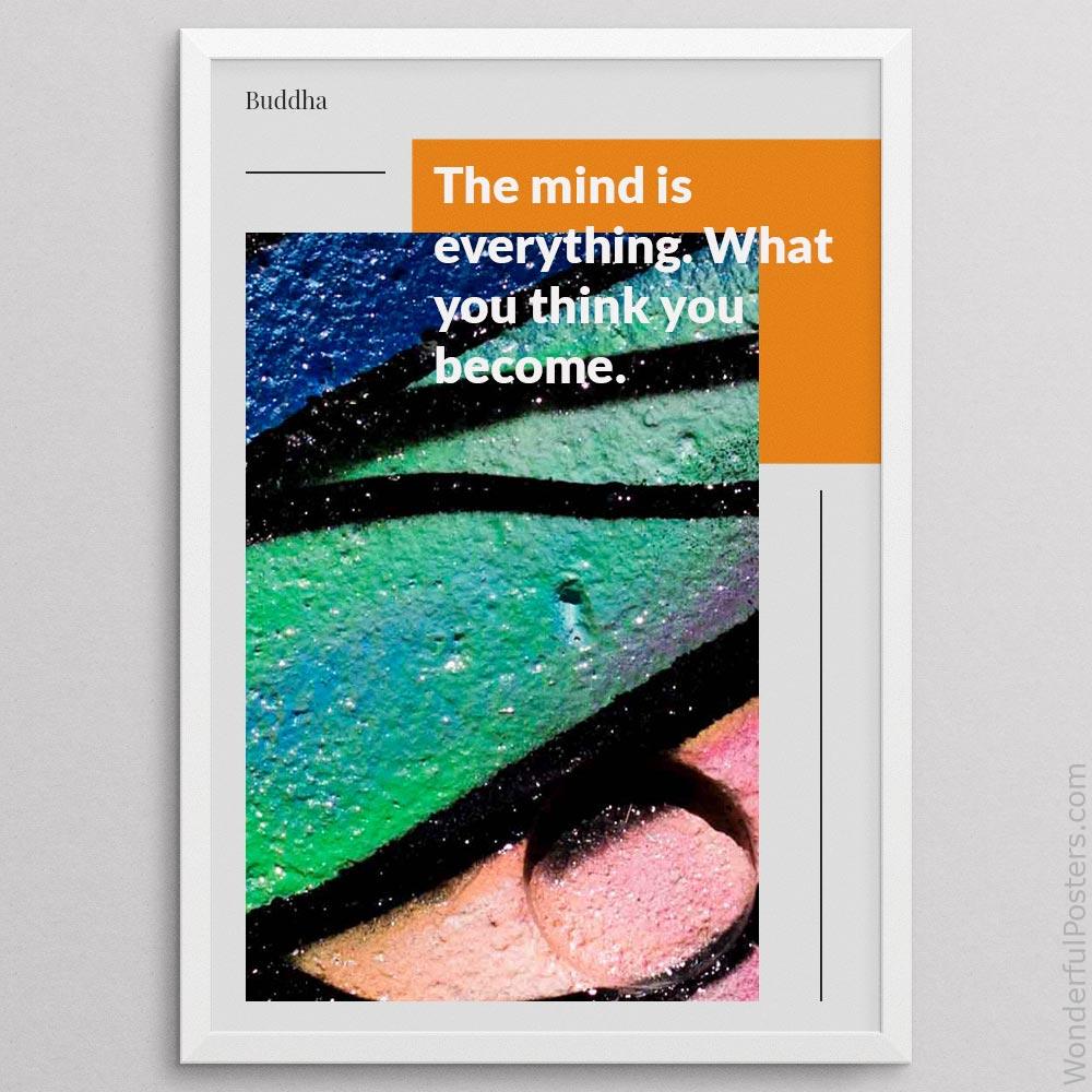 the-mind-is-everything-what-you-think-you-become_1012022-Q22-D22-0-8038_1000_whiteframe.jpg