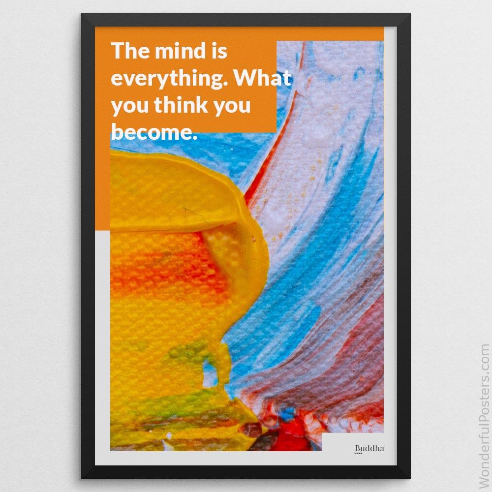 the-mind-is-everything-what-you-think-you-become_1112022-Q22-D27D-0-2450_1000_blackframe.jpg