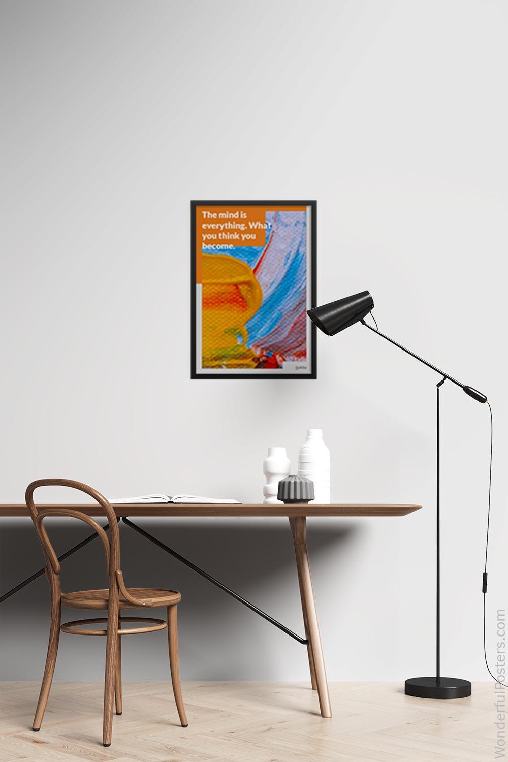 the-mind-is-everything-what-you-think-you-become_1112022-Q22-D27D-0-2450_1000_blackframed_wall_417.jpg