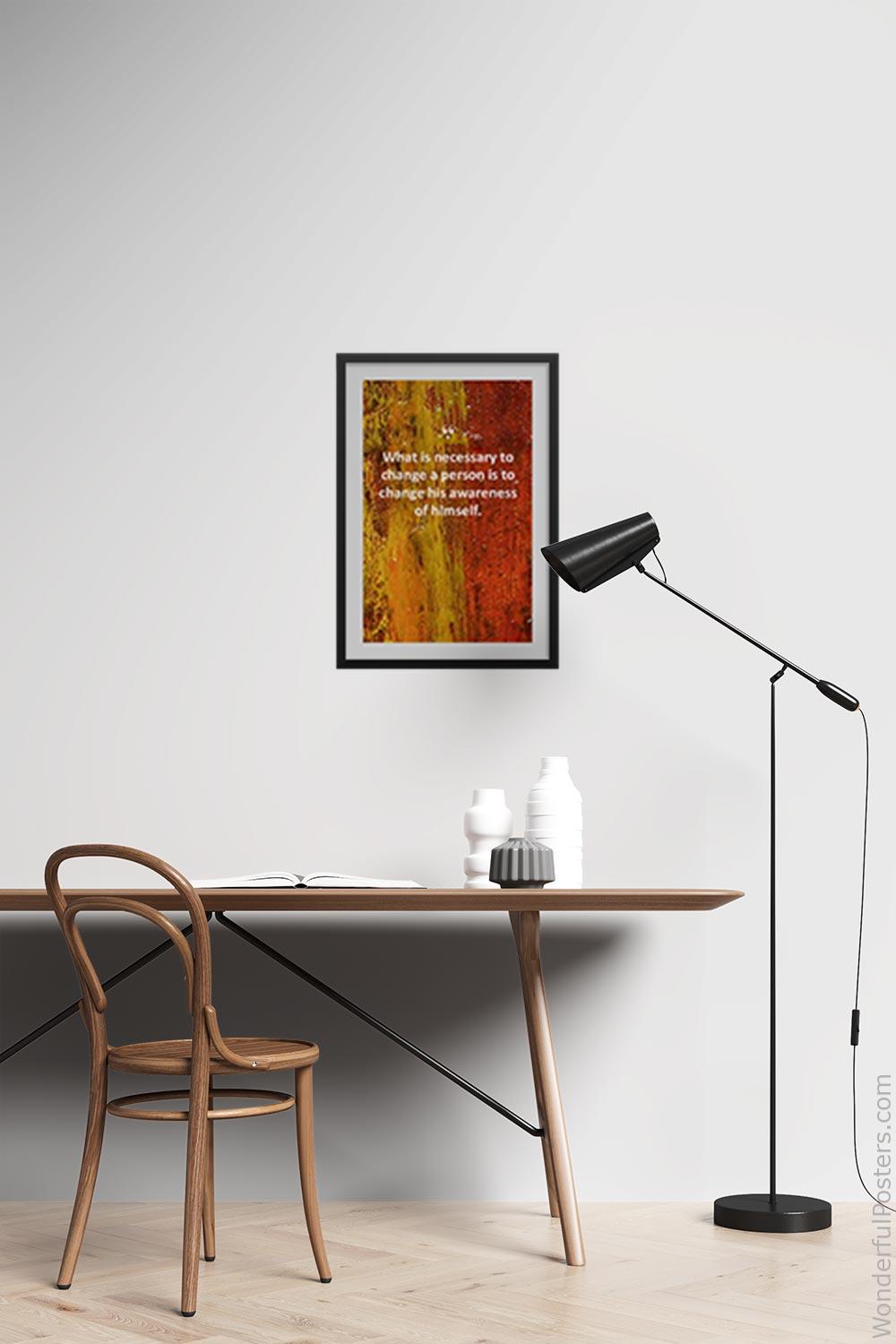 what-is-necessary-to-change-a-person-is-to-change-his-awareness-of-himself_3012022-QINS-D3-0-9299_1000_blackframed_wall_417.jpg
