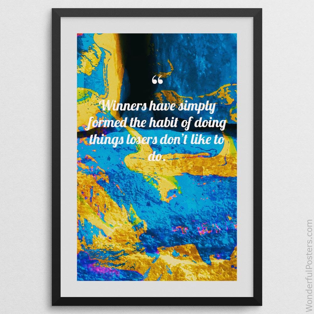 winners-have-simply-formed-the-habit-of-doing-things-losers-dont-like-to-do_2712022-QINS-D3-0-8495_1000_blackframe.jpg