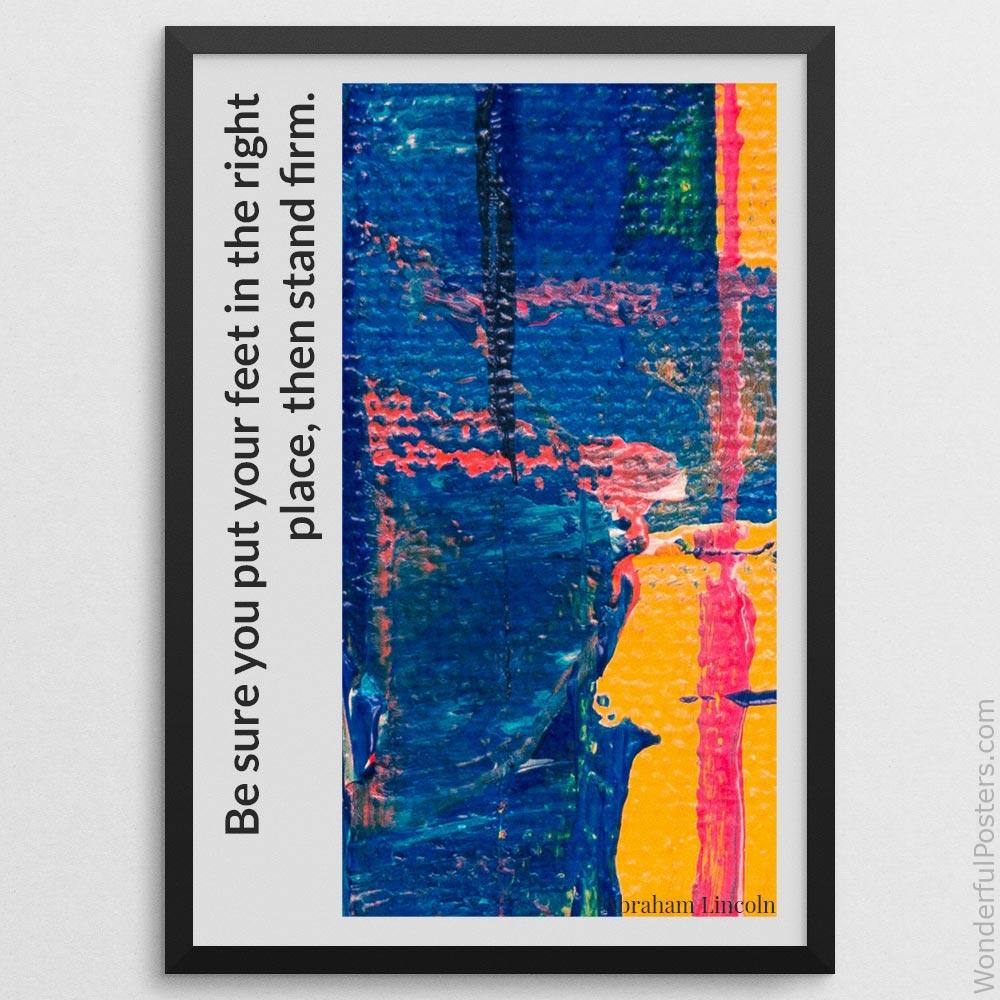 be-sure-you-put-your-feet-in-the-right-place-then-stand-firm_3012022-QINS-D10-0-6965_1000_blackframe.jpg