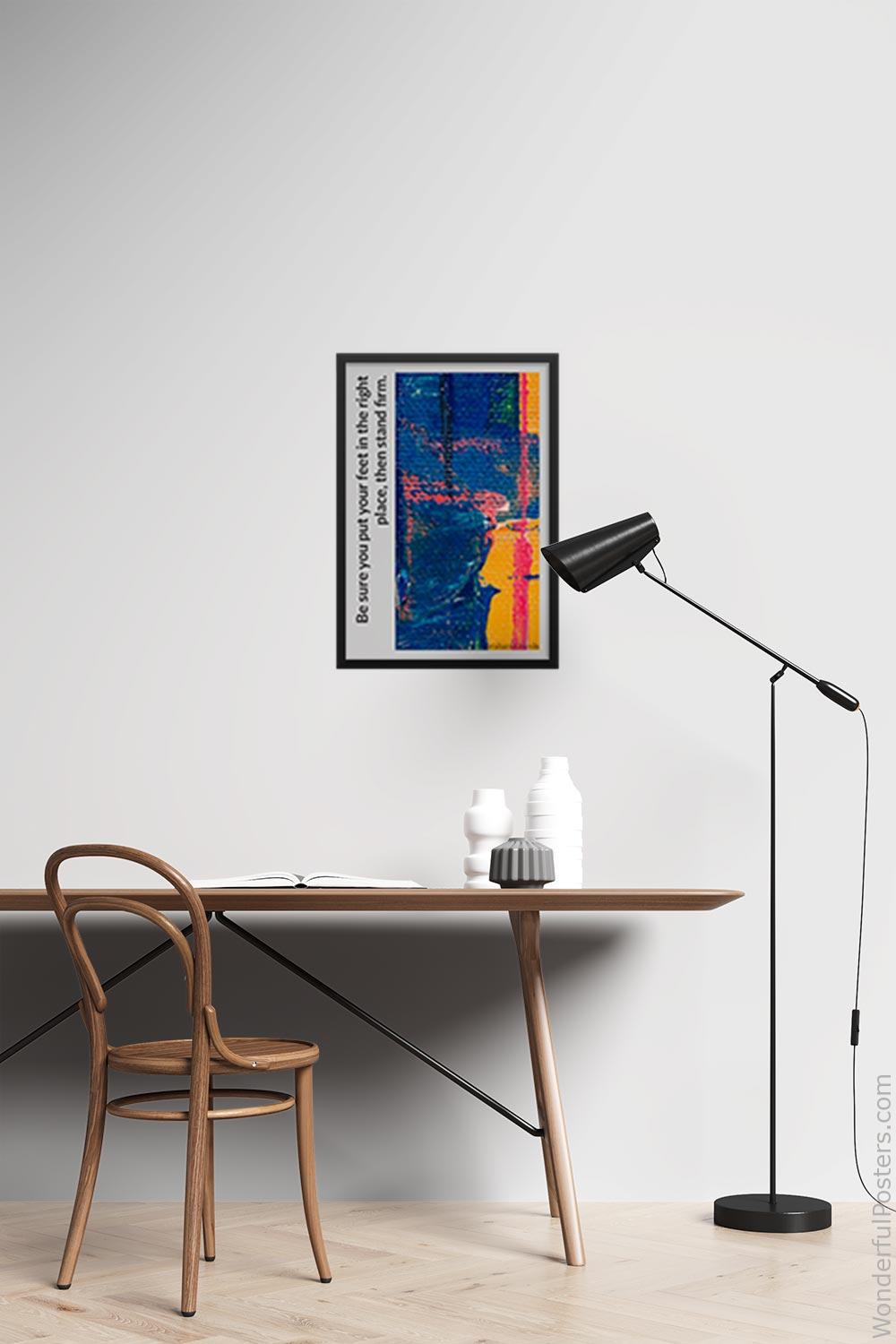 be-sure-you-put-your-feet-in-the-right-place-then-stand-firm_3012022-QINS-D10-0-6965_1000_blackframed_wall_417.jpg