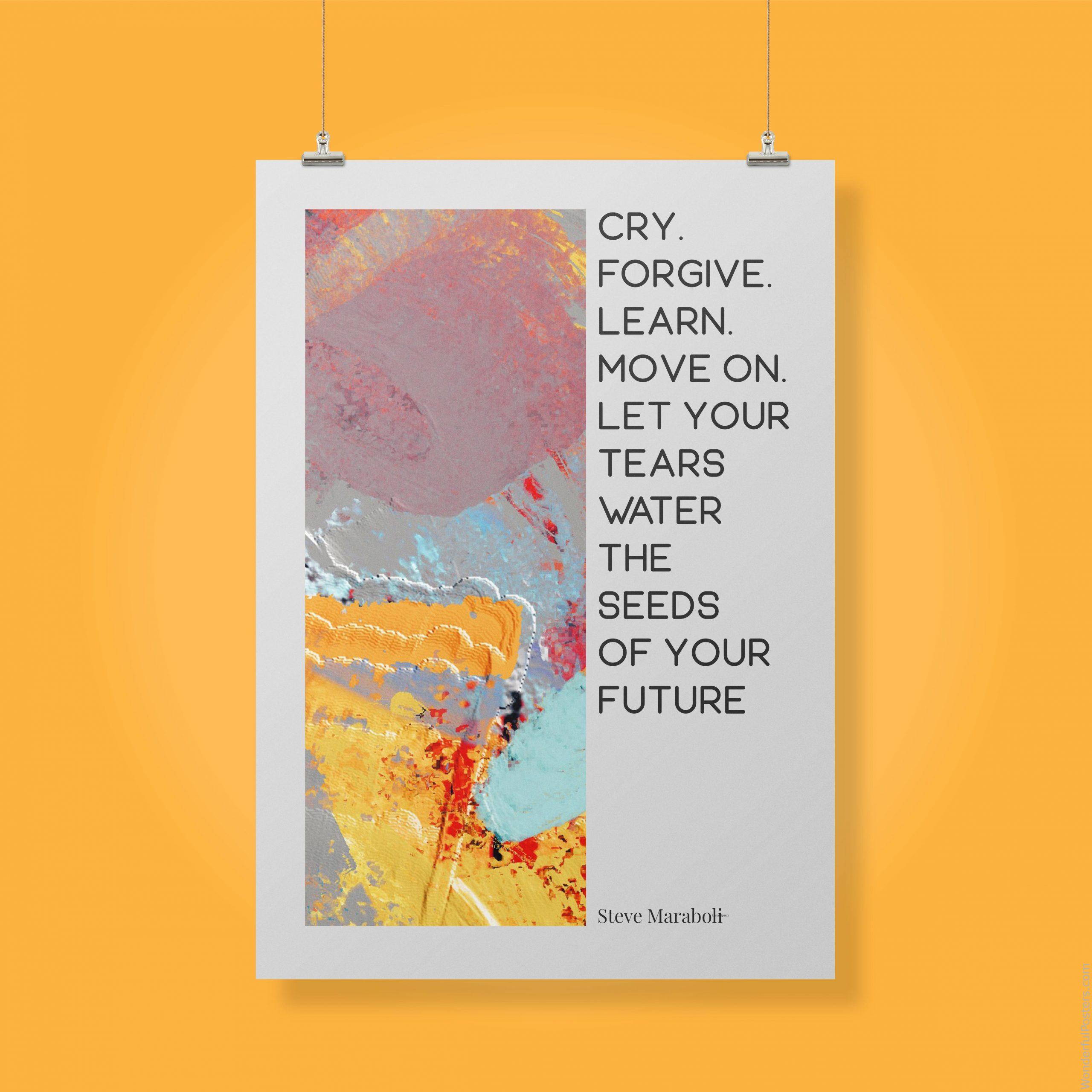 cry-forgive-learn-move-on-let-your-tears-water-the-seeds-of-your-future-happ_2112022-Q500-D24-0-8677_1000_clips_holding.jpg