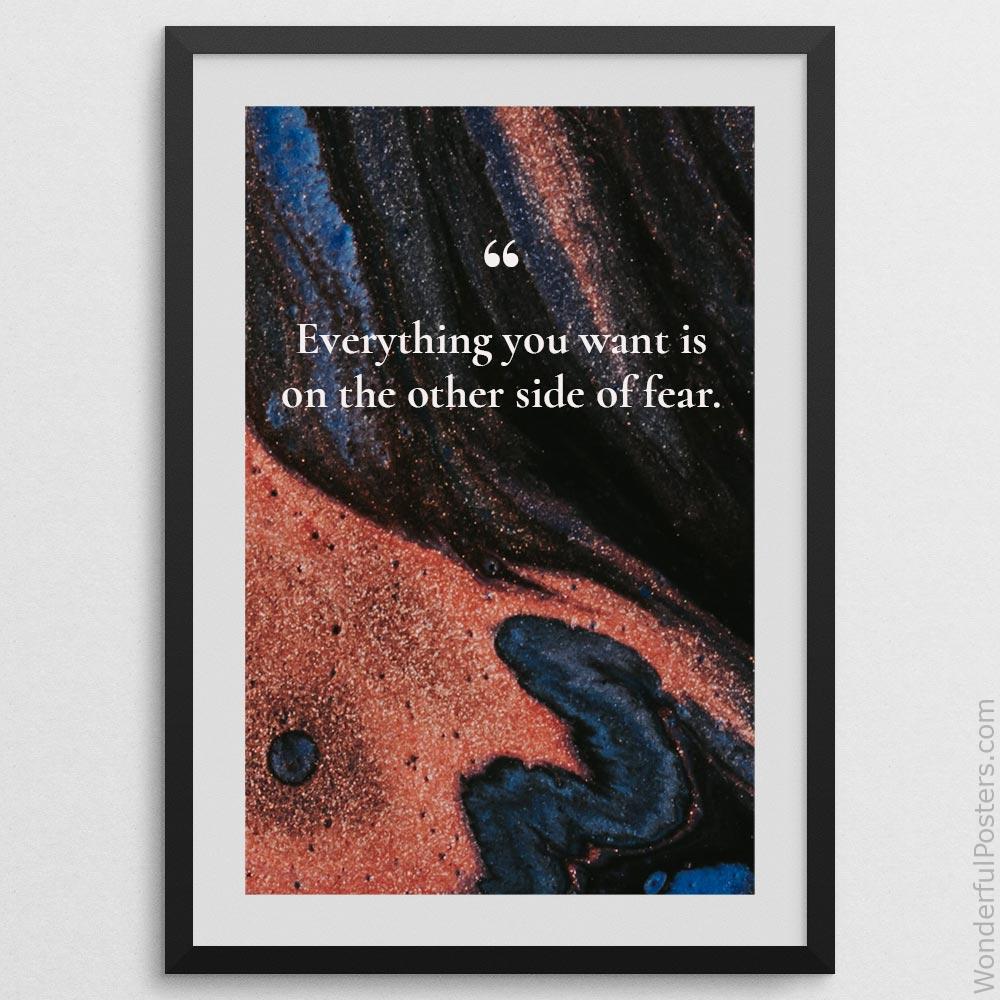 everything-you-want-is-on-the-other-side-of-fear_2012022-Q500-D3-0-3986_1000_blackframe.jpg