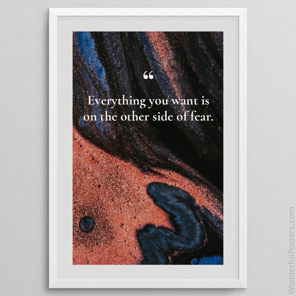 everything-you-want-is-on-the-other-side-of-fear_2012022-Q500-D3-0-3986_1000_whiteframe.jpg