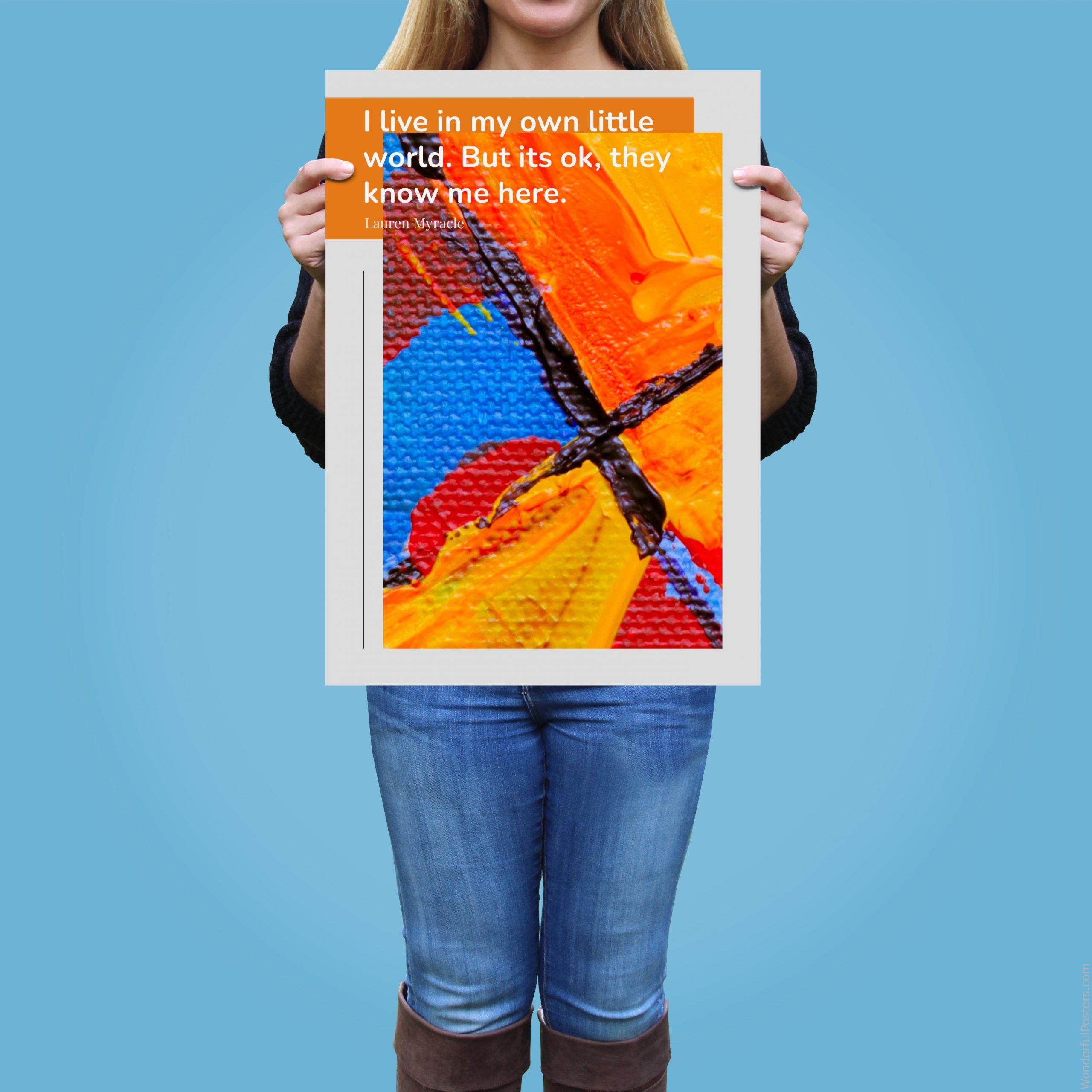 i-live-in-my-own-little-world-but-its-ok-they-know-me-here_2112022-Q500-D17D-0-5917_1000_girlholding.jpg