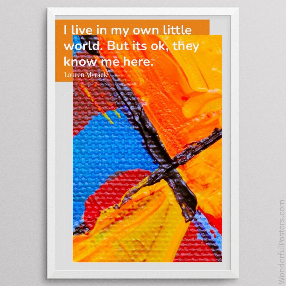 i-live-in-my-own-little-world-but-its-ok-they-know-me-here_2112022-Q500-D17D-0-5917_1000_whiteframe.jpg