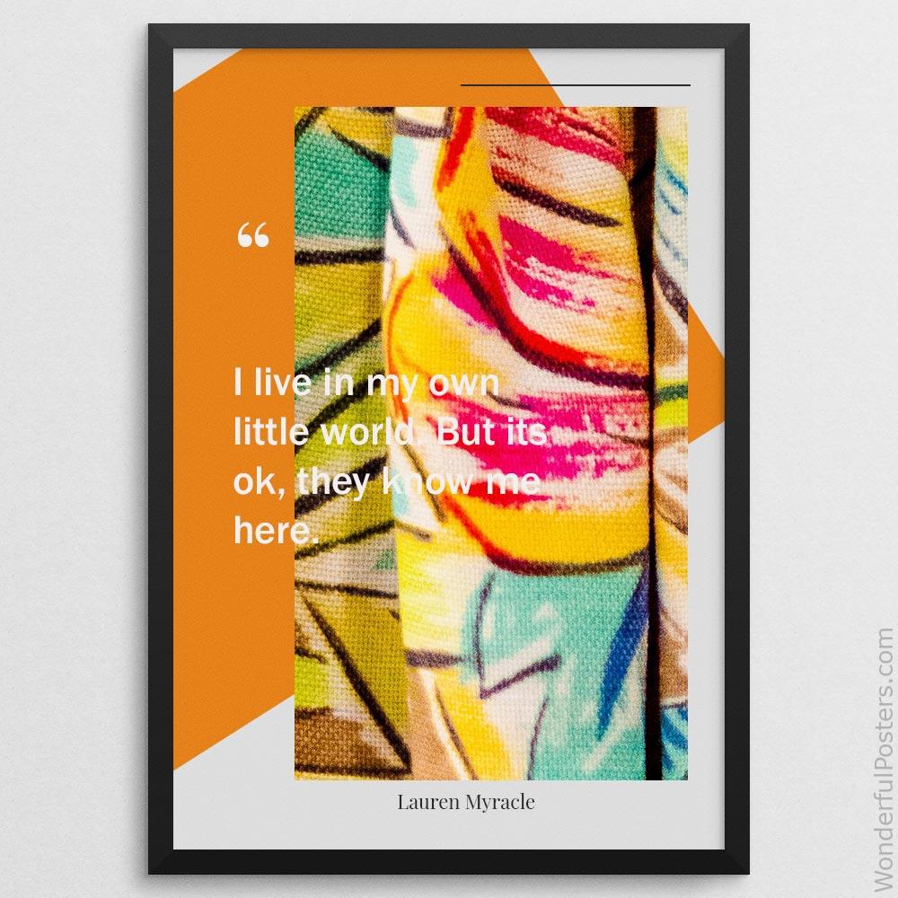 i-live-in-my-own-little-world-but-its-ok-they-know-me-here_2112022-Q500-D21D-0-8310_1000_blackframe.jpg