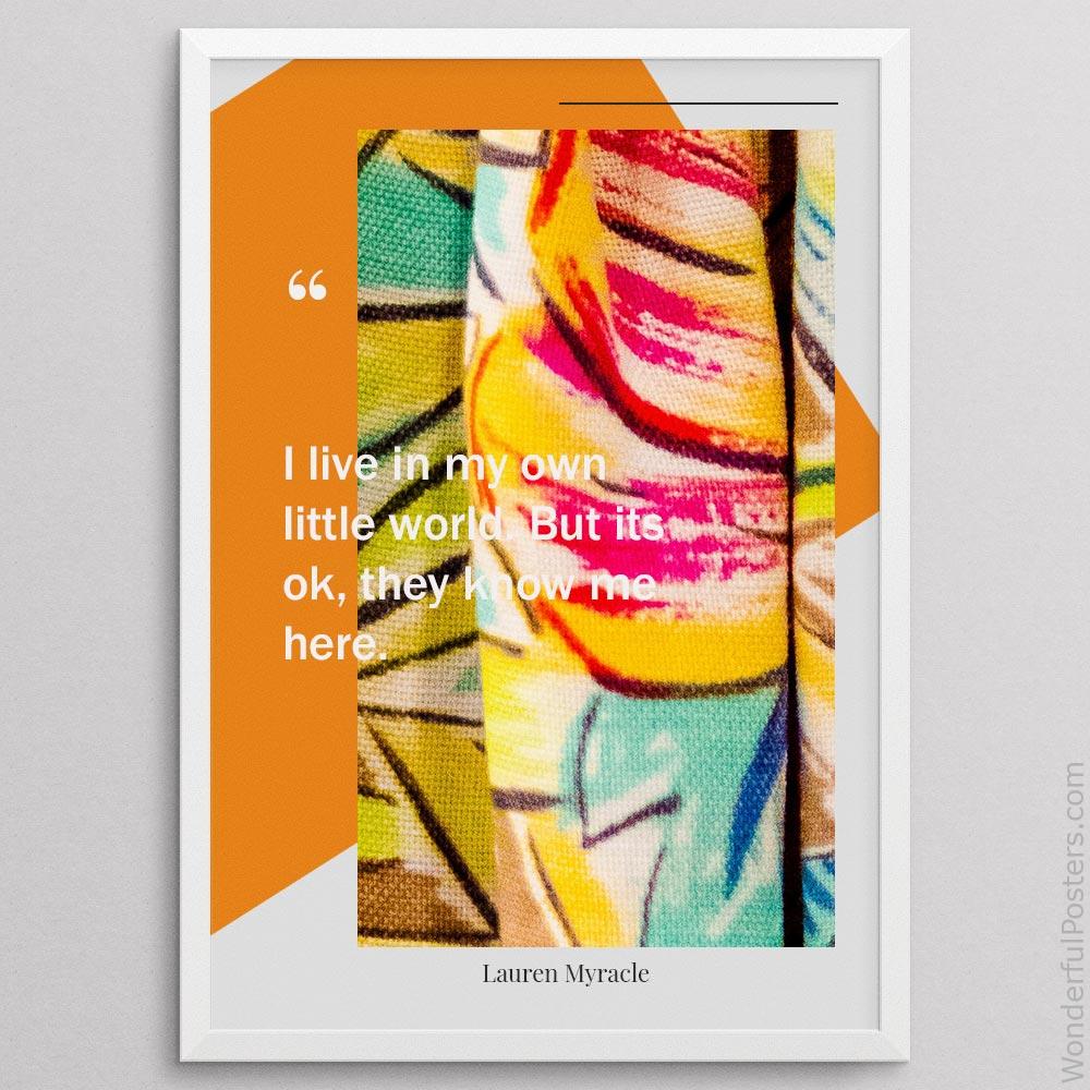 i-live-in-my-own-little-world-but-its-ok-they-know-me-here_2112022-Q500-D21D-0-8310_1000_whiteframe.jpg