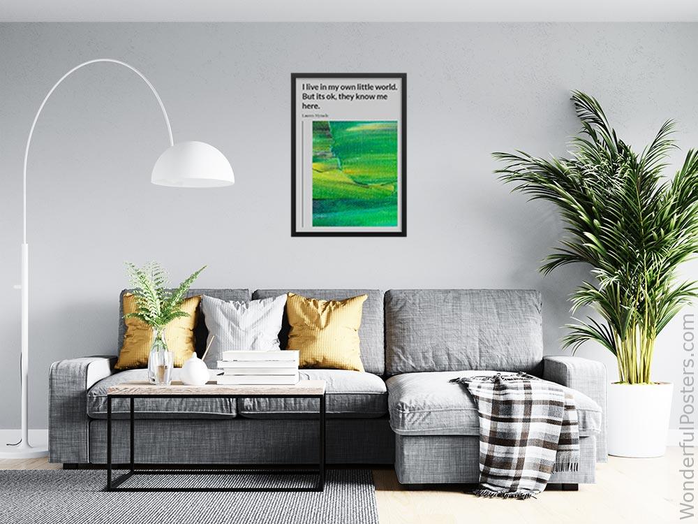 i-live-in-my-own-little-world-but-its-ok-they-know-me-here_2112022-Q500-D23-0-1437_1000_blackframed_wall_416.jpg