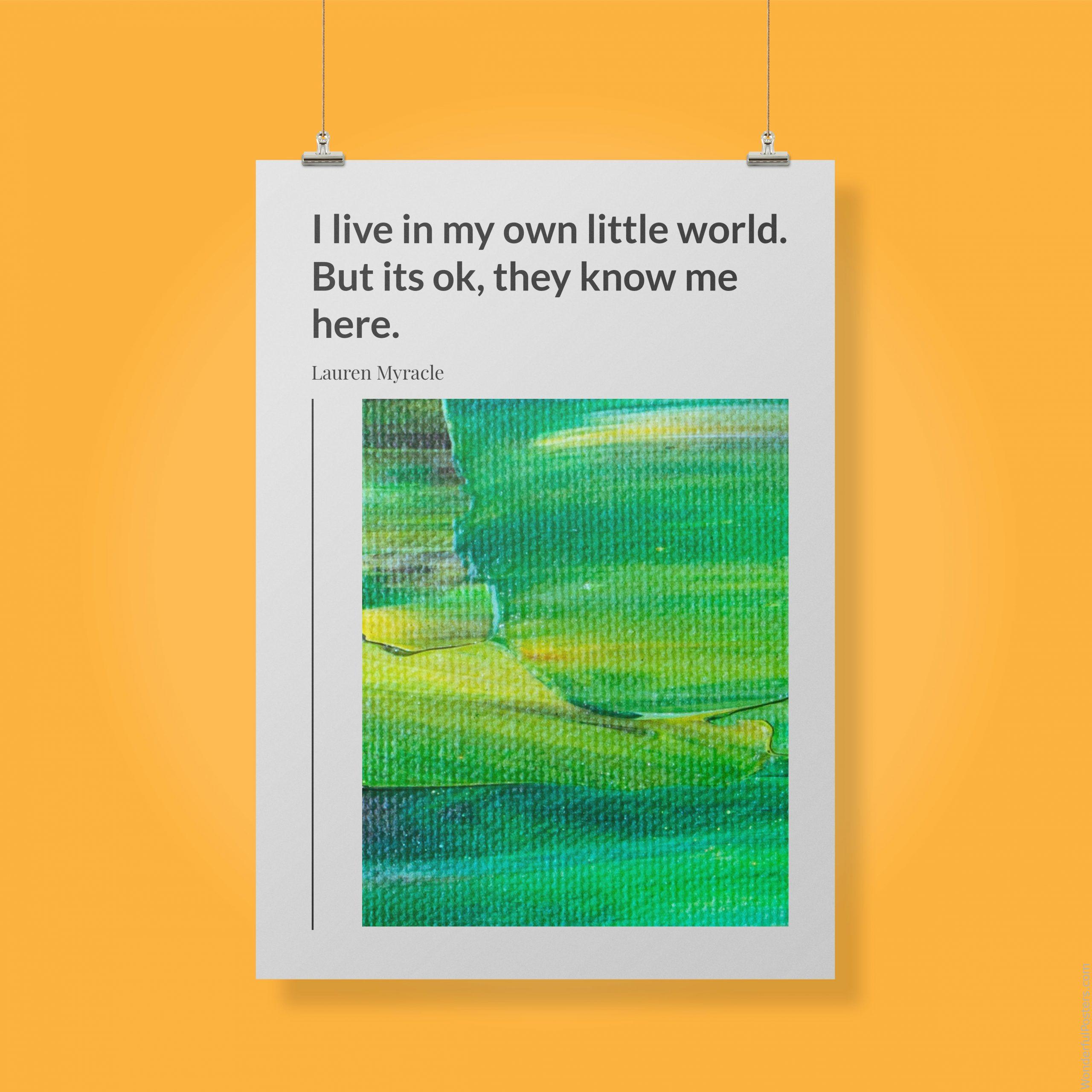 i-live-in-my-own-little-world-but-its-ok-they-know-me-here_2112022-Q500-D23-0-1437_1000_clips_holding.jpg