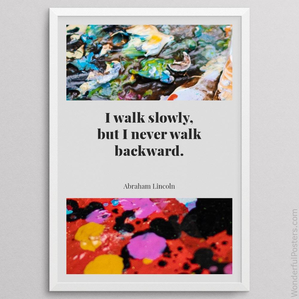 i-walk-slowly-but-i-never-walk-backward_3012022-QINS-D11-0-1214_1000_whiteframe.jpg