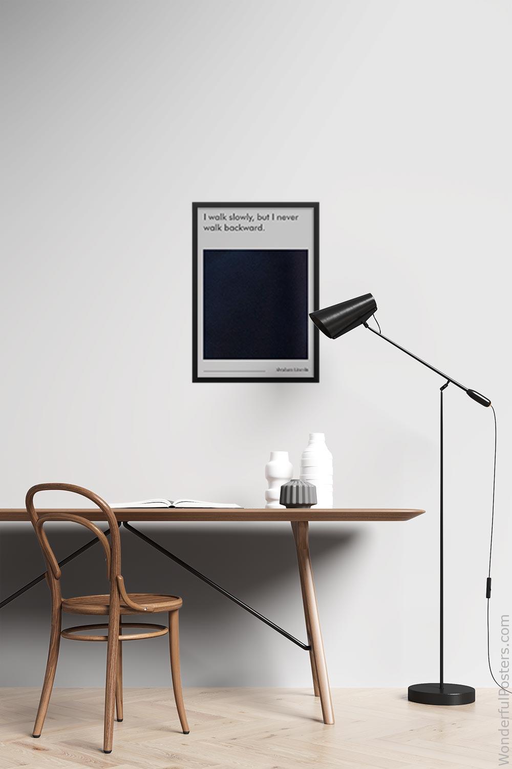 i-walk-slowly-but-i-never-walk-backward_3012022-QINS-D13-0-2678_1000_blackframed_wall_417.jpg