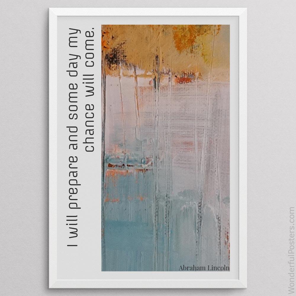 i-will-prepare-and-some-day-my-chance-will-come_3012022-QINS-D10-0-3594_1000_whiteframe.jpg