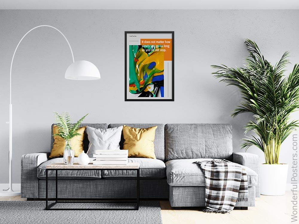 it-does-not-matter-how-slowly-you-go-as-long-as-you-do-not-stop_2112022-Q500-D22-0-8243_1000_blackframed_wall_416.jpg
