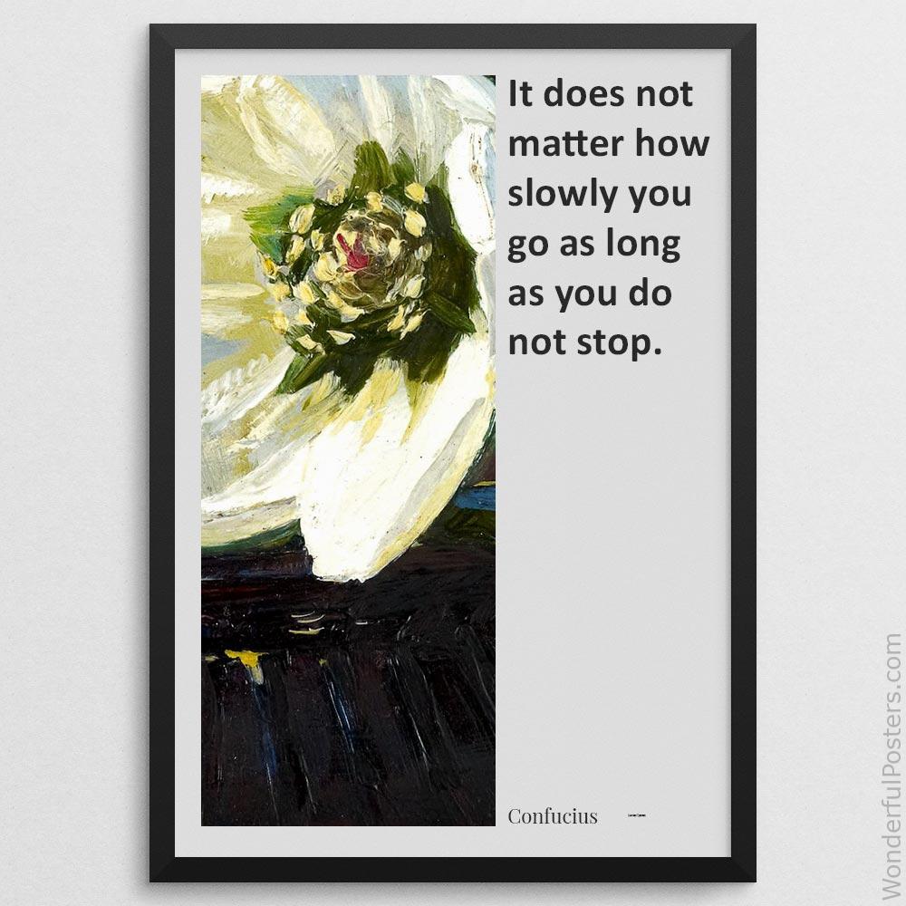 it-does-not-matter-how-slowly-you-go-as-long-as-you-do-not-stop_2112022-Q500-D24-0-8716_1000_blackframe.jpg