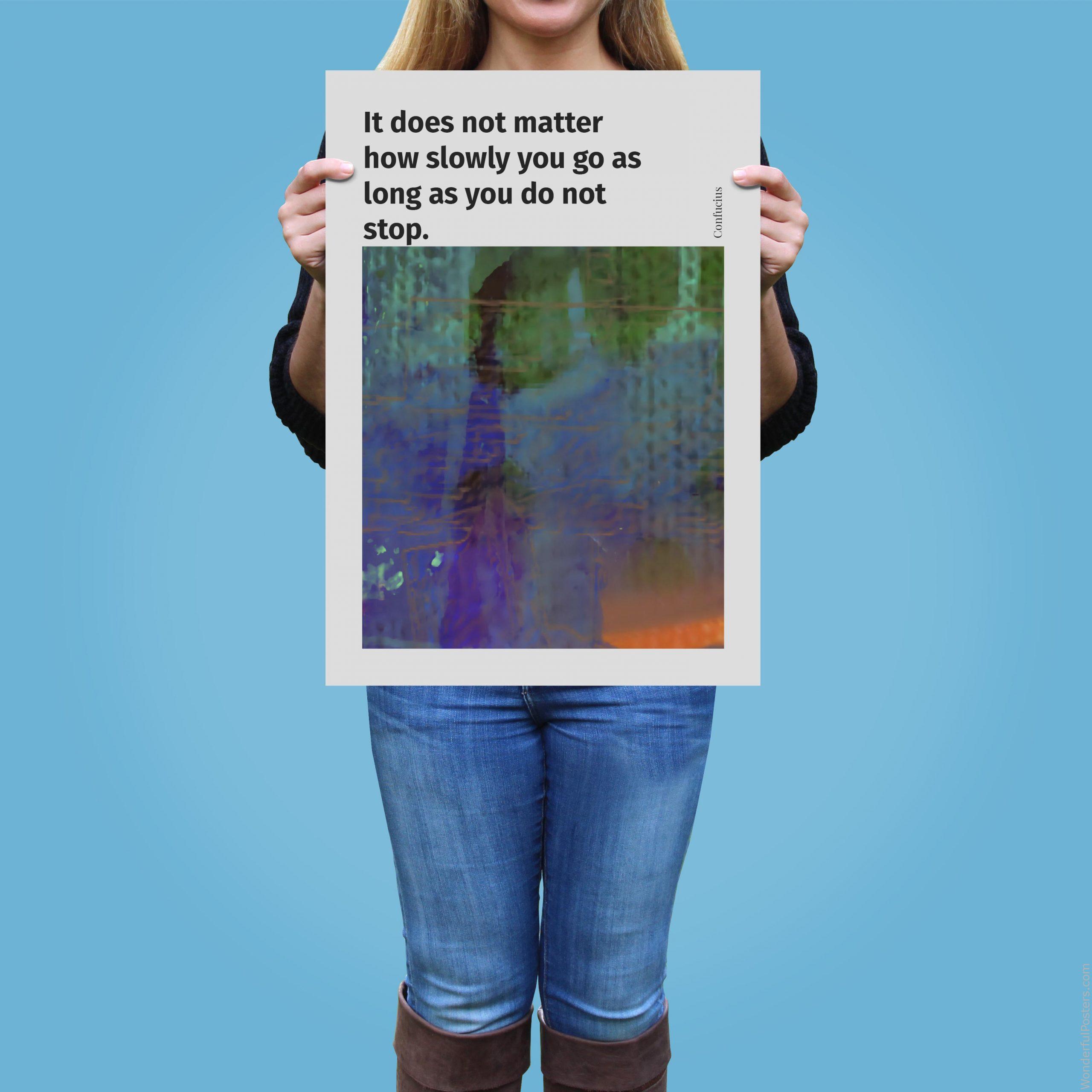 it-does-not-matter-how-slowly-you-go-as-long-as-you-do-not-stop_2112022-Q500-D26-0-6458_1000_girlholding.jpg