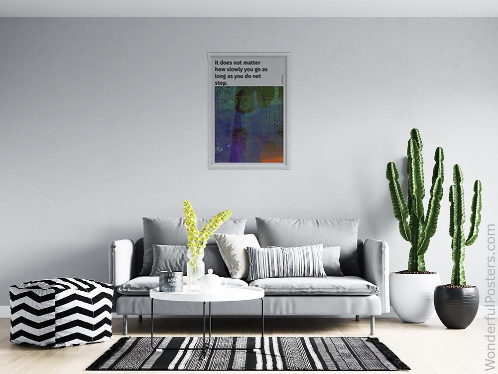 it-does-not-matter-how-slowly-you-go-as-long-as-you-do-not-stop_2112022-Q500-D26-0-6458_1000_whiteframed_wall_414.jpg