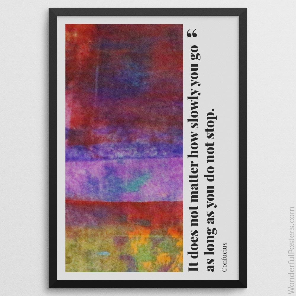 it-does-not-matter-how-slowly-you-go-as-long-as-you-do-not-stop_2112022-Q500-D35-0-7587_1000_blackframe.jpg