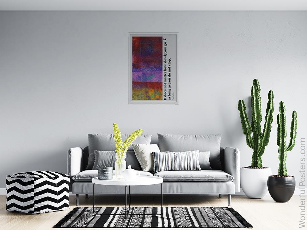 it-does-not-matter-how-slowly-you-go-as-long-as-you-do-not-stop_2112022-Q500-D35-0-7587_1000_whiteframed_wall_414.jpg
