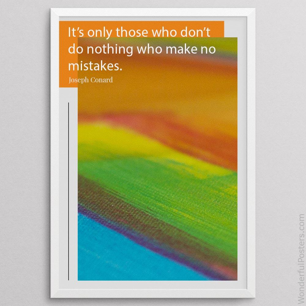 its-only-those-who-dont-do-nothing-who-make-no-mistakes_1812022-Q20-D17D-0-9335_1000_whiteframe.jpg
