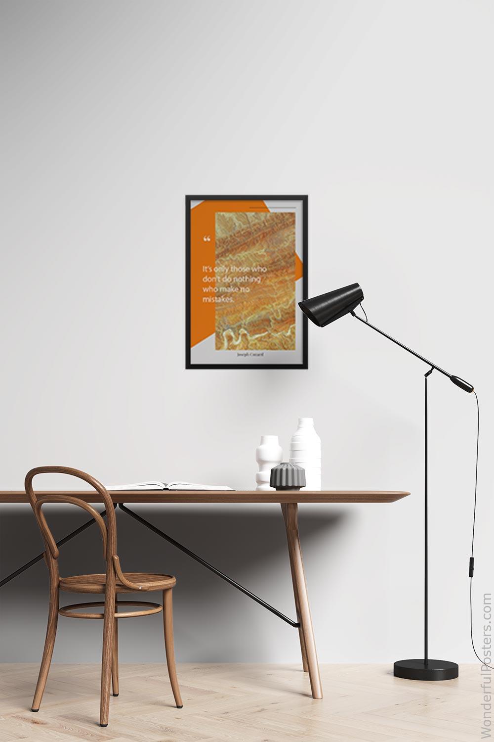 its-only-those-who-dont-do-nothing-who-make-no-mistakes_1812022-Q20-D21D-0-4889_1000_blackframed_wall_417.jpg