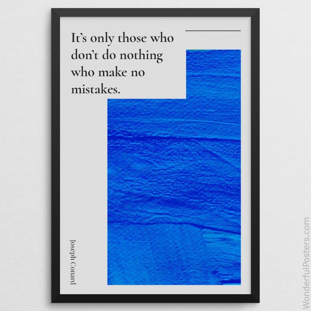its-only-those-who-dont-do-nothing-who-make-no-mistakes_1812022-Q20-D8-0-384_1000_blackframe.jpg