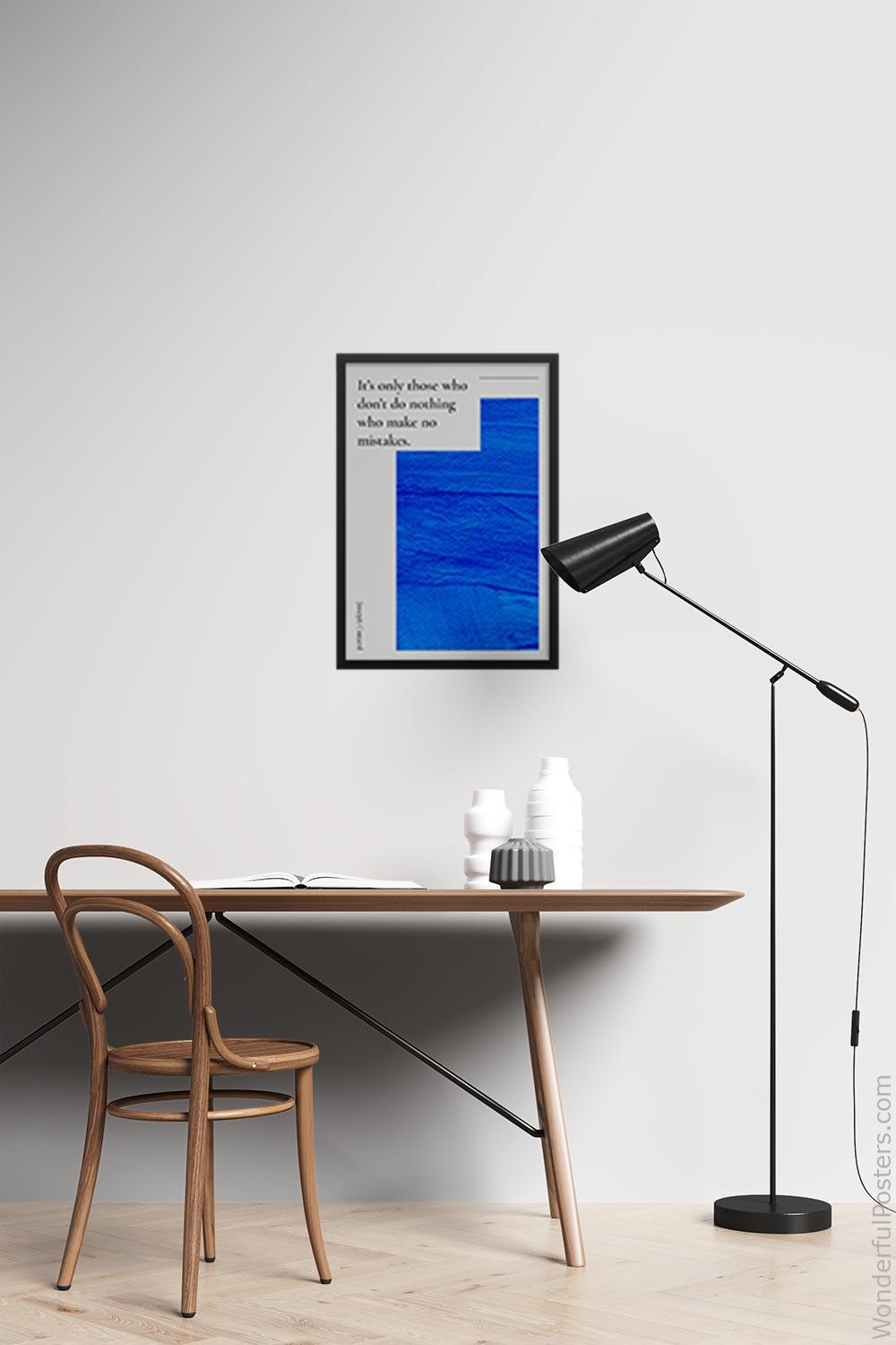 its-only-those-who-dont-do-nothing-who-make-no-mistakes_1812022-Q20-D8-0-384_1000_blackframed_wall_417.jpg
