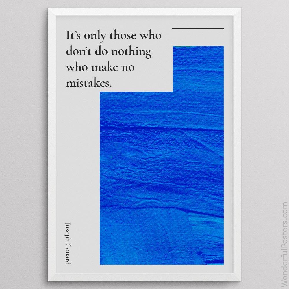 its-only-those-who-dont-do-nothing-who-make-no-mistakes_1812022-Q20-D8-0-384_1000_whiteframe.jpg