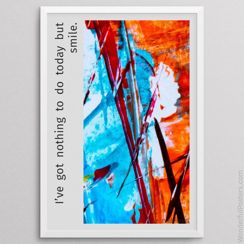 ive-got-nothing-to-do-today-but-smile_1912022-Q500-D10-0-9002_1000_whiteframe.jpg