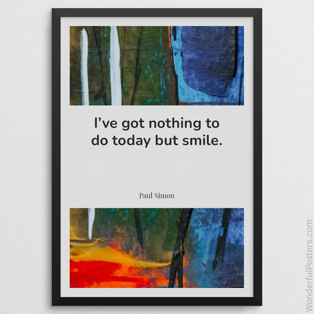 ive-got-nothing-to-do-today-but-smile_1912022-Q500-D11-0-4710_1000_blackframe.jpg